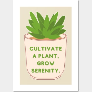 Cultivate a plant, Grow Serenity Posters and Art